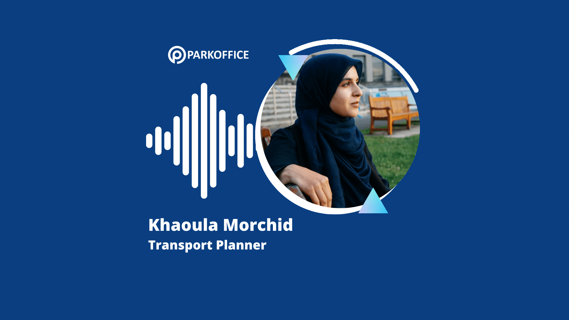 A profile image of Khaoula Morchid, Transport Planner at Wayleadr, with the ParkOffice logo. She is wearing a headscarf and sitting on a bench outdoors. A waveform graphic is present next to her photo, emphasizing her expertise in parking lot management.