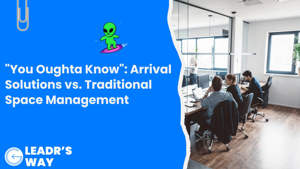 Office setting with people working on computers. Text on blue background reads, "'You Oughta Know': Arrival Solutions vs. Traditional Space Management." LeadR's Way parking lot management logo at the bottom.